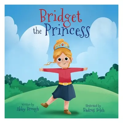 "Bridget the Princess" - "" ("Brough Abby")(Paperback)