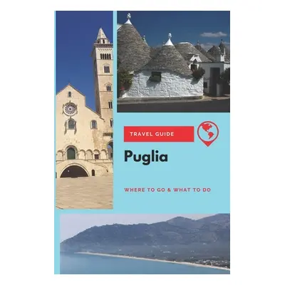 "Puglia Travel Guide: Where to Go & What to Do" - "" ("Marsh Lily")(Paperback)