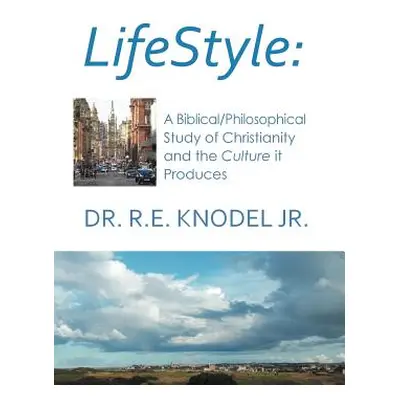 "Lifestyle: A biblical/philosophical study of Christianity and the Culture it Produces" - "" ("K