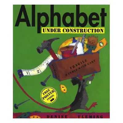 "Alphabet Under Construction [With Free Poster]" - "" ("Fleming Denise")(Pevná vazba)