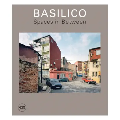 "Gabriele Basilico: Spaces in Between" - "" ("Basilico Gabriele")(Pevná vazba)