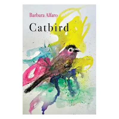 "Catbird" - "" ("Alfaro Barbara")(Paperback)