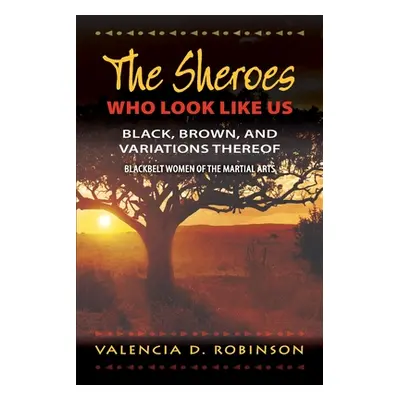 "The SHEroes Who Look Like Us: Black, Brown, And Variations Thereof: Blackbelt Women of The Mart