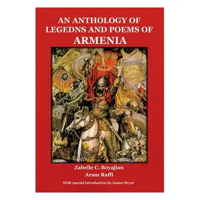 "An Anthology of Legends and Poems of Armenia" - "" ("Boyajian Zabelle C.")(Pevná vazba)