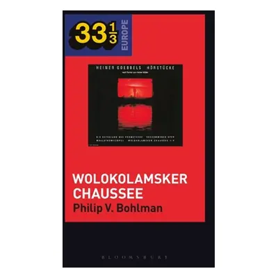 "Heiner Mller and Heiner Goebbels's Wolokolamsker Chaussee" - "" ("Bohlman Philip V.")(Paperback