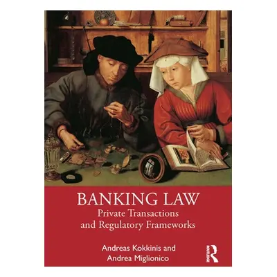 "Banking Law: Private Transactions and Regulatory Frameworks" - "" ("Kokkinis Andreas")(Paperbac