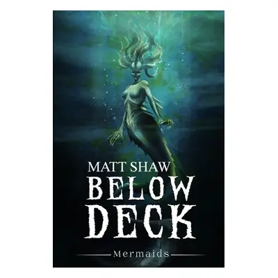 "Below Deck: Mermaids" - "" ("Shaw Matt")(Paperback)