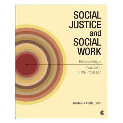 "Social Justice and Social Work: Rediscovering a Core Value of the Profession" - "" ("Austin Mic