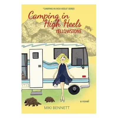 "Camping in High Heels: Yellowstone" - "" ("Bennett Miki")(Paperback)