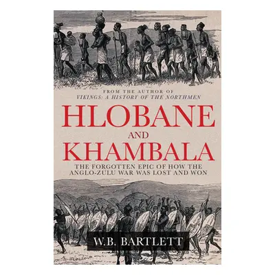 "Hlobane and Khambula: The Forgotten Epic of How the Anglo-Zulu War Was Lost and Won" - "" ("Bar