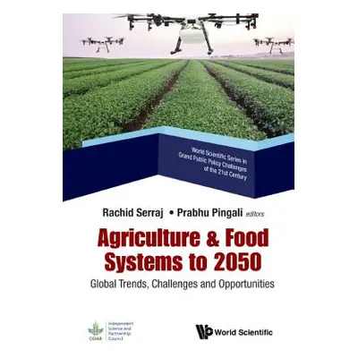 "Agriculture & Food Systems to 2050: Global Trends, Challenges and Opportunities" - "" ("Serraj 