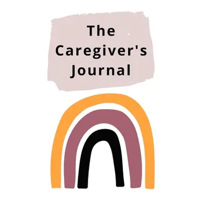 "The Caregiver's Journal: A self-care journal for those who care for others" - "" ("Tklovespk LL