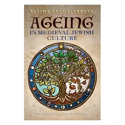 "Ageing in Medieval Jewish Culture" - "" ("Russ-Fishbane Elisha")(Pevná vazba)