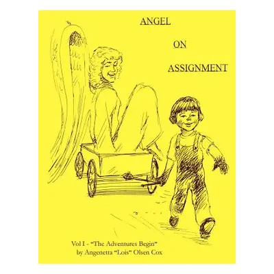 "Angel on Assignment: Volume 1: The Adventures Begin" - "" ("Cox Angenetta Lois Olsen")(Paperbac