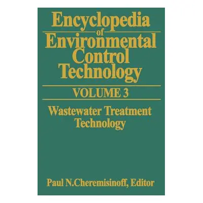 "Encyclopedia of Environmental Control Technology: Volume 3: Wastewater Treatment Technology" - 