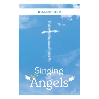 "Singing with Angels" - "" ("Orr Dillon")(Paperback)