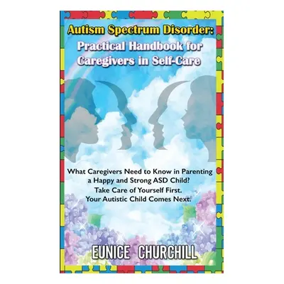 "Autism Spectrum Disorder: Practical Handbook for Caregivers in Self-Care: What caregivers need 