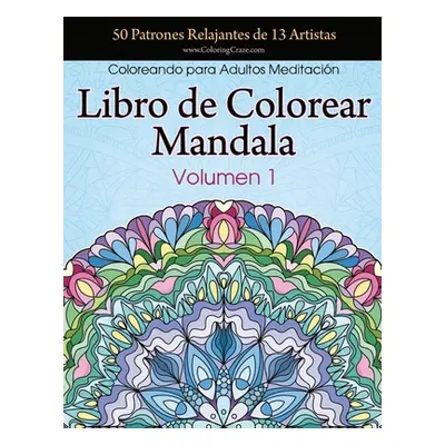 "Libro de Colorear Mandala: 50 Patrones Relajantes de 13 Artistas, Coloreando para Adultos Medit