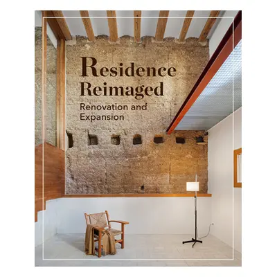 "Residences Reimagined: Successful Renovation and Expansion of Old Homes" - "" ("Pierazzi France