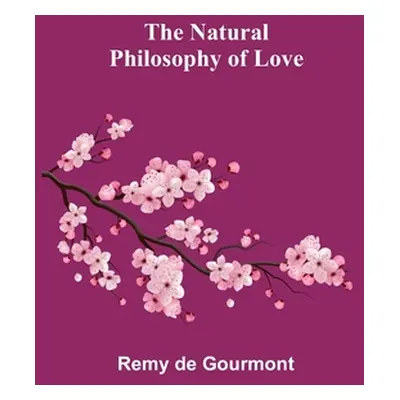 "The Natural Philosophy of Love" - "" ("De Gourmont Remy")(Paperback)