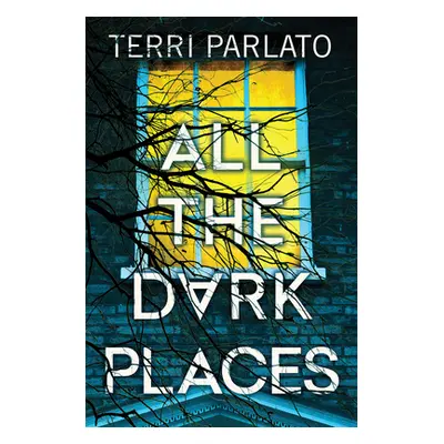 "All the Dark Places: A Riveting Novel of Suspense with a Shocking Twist" - "" ("Parlato Terri")