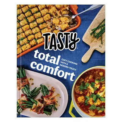 "Tasty Total Comfort: Cozy Recipes with a Modern Touch: An Official Tasty Cookbook" - "" ("Tasty