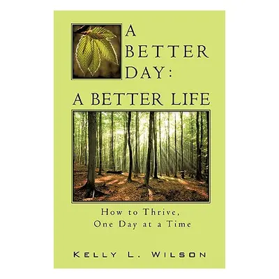 "A Better Day - A Better Life" - "" ("Wilson Kelly L.")(Paperback)