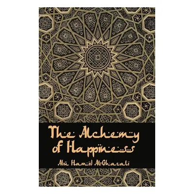 "The Alchemy Of Happiness" - "" ("Al-Ghazzali")(Paperback)