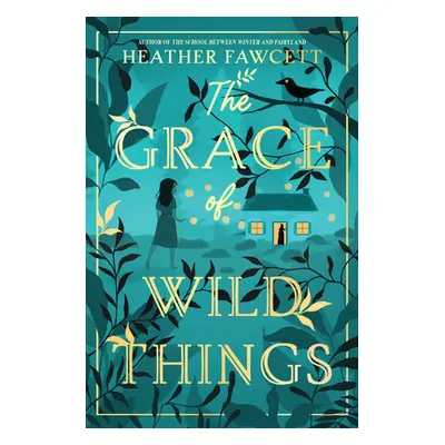 "The Grace of Wild Things" - "" ("Fawcett Heather")(Pevná vazba)