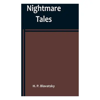 "Nightmare Tales" - "" ("P. Blavatsky H.")(Paperback)