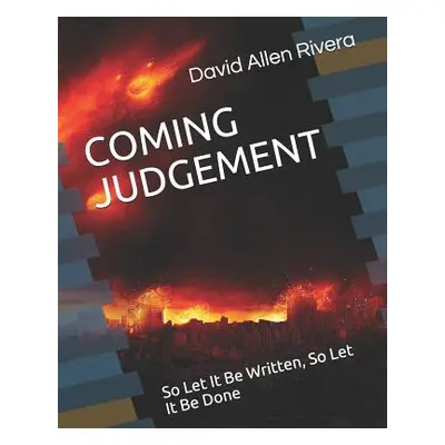 "Coming Judgement: So Let It Be Written, So Let It Be Done" - "" ("Rivera David Allen")(Paperbac