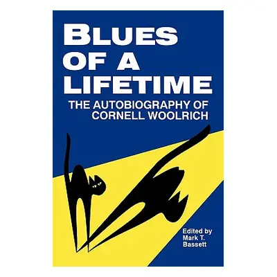 "Blues of a Lifetime: Autobiography of Cornell Woolrich" - "" ("Bassett Mark T.")(Paperback)