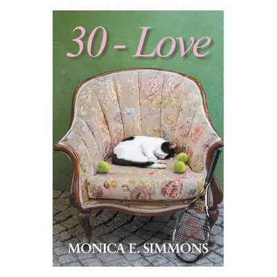 "30 - Love" - "" ("Simmons Monica E.")(Paperback)