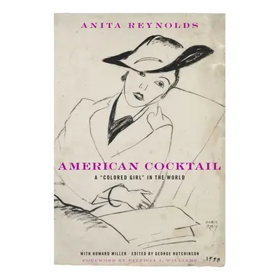 "American Cocktail: A Colored Girl in the World" - "" ("Reynolds Anita")(Pevná vazba)