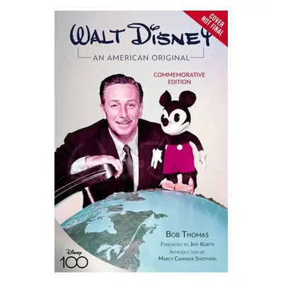 "Walt Disney: An American Original: Commemorative Edition" - "" ("Thomas Bob")(Pevná vazba)