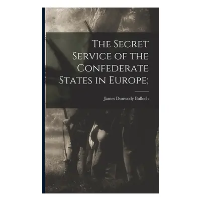 "The Secret Service of the Confederate States in Europe;" - "" ("Dunwody Bulloch James")(Paperba