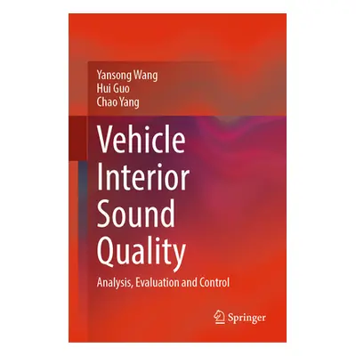 "Vehicle Interior Sound Quality: Analysis, Evaluation and Control" - "" ("Wang Yansong")(Pevná v