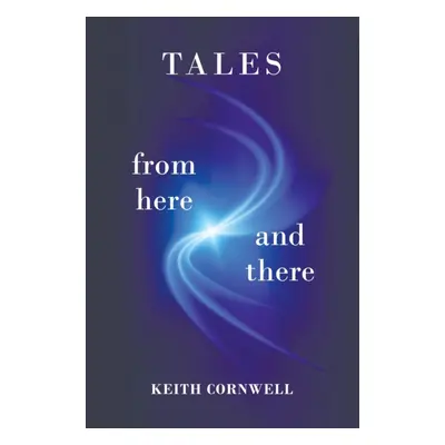 "Tales from Here and There" - "" ("Cornwell Keith")(Paperback)