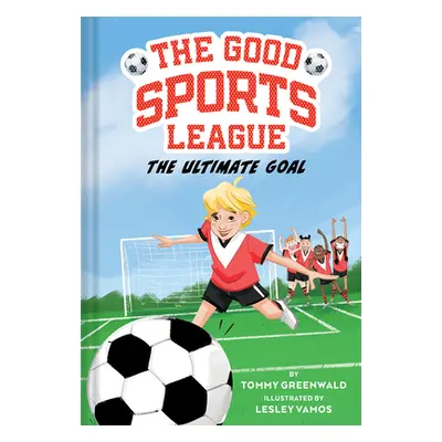 "The Ultimate Goal (Good Sports League #1)" - "" ("Greenwald Tommy")(Pevná vazba)