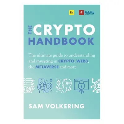 "The Crypto Handbook: The Ultimate Guide to Understanding and Investing in Digital Assets, Web3,