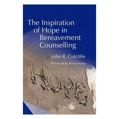 "The Inspiration of Hope in Bereavement Counselling" - "" ("Cutcliffe John")(Paperback)