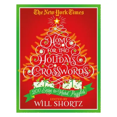 "The New York Times Home for the Holidays Crosswords: 200 Easy to Hard Puzzles" - "" ("New York 