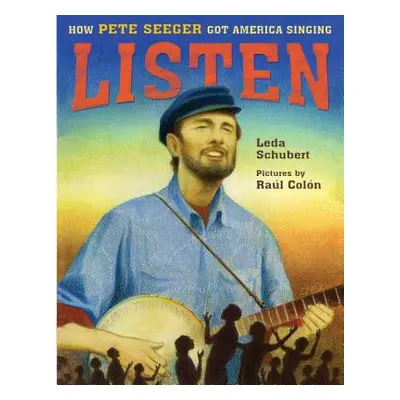 "Listen: How Pete Seeger Got America Singing" - "" ("Schubert Leda")(Pevná vazba)