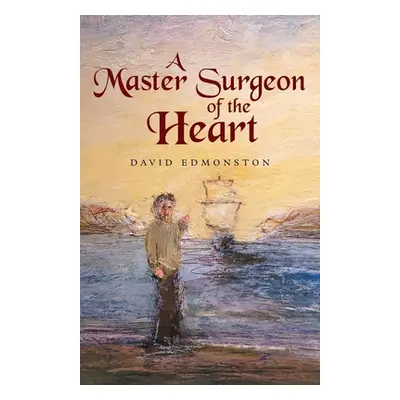 "A Master Surgeon of the Heart" - "" ("Edmonston David")(Paperback)