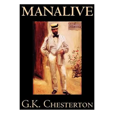 "Manalive by G. K. Chesterton, Fiction, Literary" - "" ("Chesterton G. K.")(Paperback)