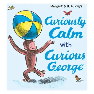 "Curiously Calm with Curious George" - "" ("Rey H. A.")(Pevná vazba)