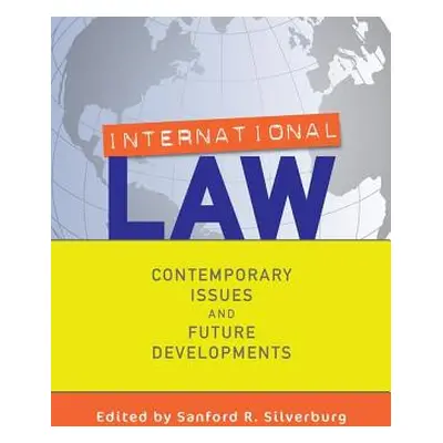 "International Law: Contemporary Issues and Future Developments" - "" ("Silverburg Sanford")(Pap