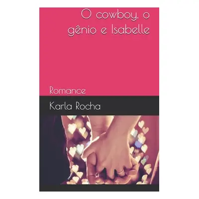 "O cowboy, o gnio e Isabelle" - "" ("Rocha Silva Karla Maria")(Paperback)