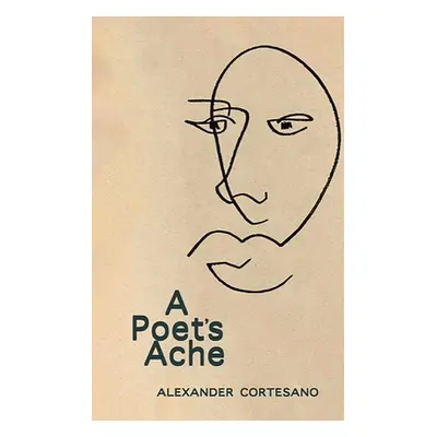 "A Poet's Ache" - "" ("Cortesano Alexander")(Paperback)