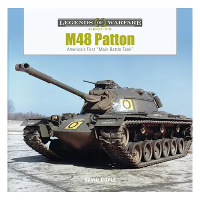 "M48 Patton: America's First Main Battle Tank" - "" ("Doyle David")(Pevná vazba)